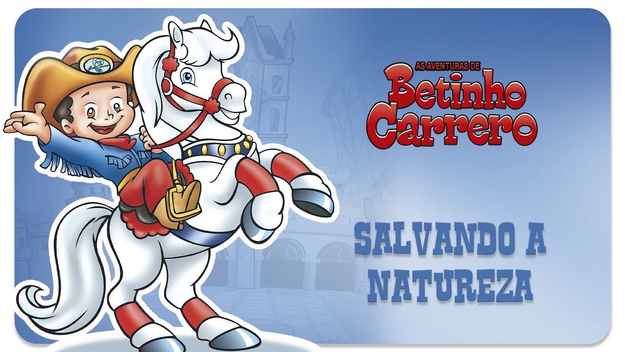 As Aventuras de Betinho Carrero | Episódio 1 - Salvando a Natureza ...