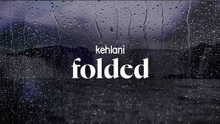 kehlani - folded (lyrics)