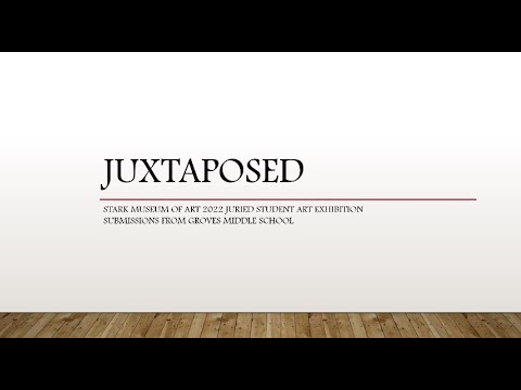 Groves Middle School | JUXTAPOSED: 2022 Juried Student Art Exhibition