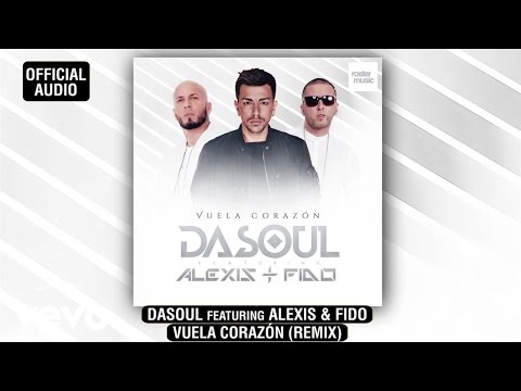 Dasoul – Vuela Corazón (Audio/Remix) ft. Alexis & Fido