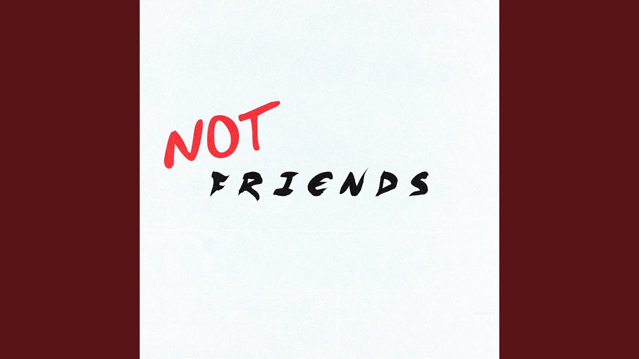 Not Friends - YouTube