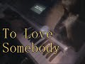 To Love Somebody (Bee Gees piano cover)