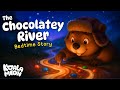 The Chocolatey River Dreamy Bedtime Story For Kids