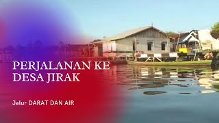 PERJALANAN KE DESA JIRAK KECAMATAN SAJAD