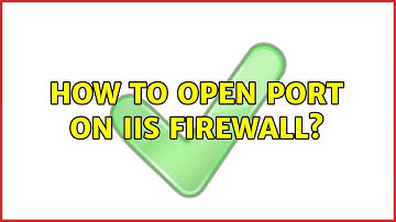 How to open port on IIS Firewall?