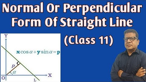 Normal form of Straight line, Derivation with Example | Ch-10 Straight Lines | Class 11