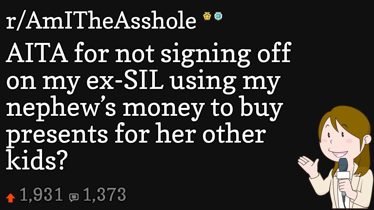 AITA for not signing off on my ex-SIL using my nephew’s money to buy ...