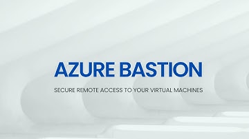 Azure Bastion  |  Secure remote access to your virtual machines
