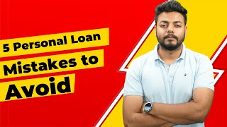 5 Personal Loan Mistakes to Avoid