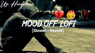 Jo Bheji Thi Dua (Slowed Reverb)| Nandini Srikar & Arijit Singh |Mood Off Song | Soft Studio Bangla