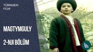 Türkmen film - Magtymguly | 2014 (2 nji bölüm)