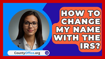 How To Change My Name With The IRS? - CountyOffice.org