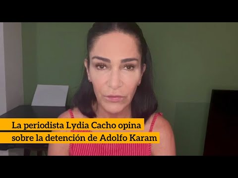 La periodista Lydia Cacho opina sobre la detención de Adolfo Karam