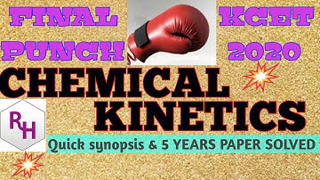 CHEMICAL KINETICS II QUICK SYNOPSIS AND 5 YEARS PAPER SOLVED I FINAL PUNCH II KCET 2020 II by RH sir