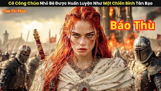 [Review Phim] Cô Công Chúa Nhỏ Bé Được Huấn Luyện Như Một Chiến Binh Tàn Bạo
