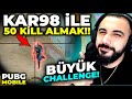 SADECE KAR98 İLE 50 KİLL ALMA CHALLENGE!! | PUBG MOBILE