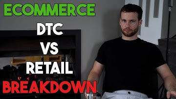 ECOMMERCE - DTC vs Retail - COMPLETE BREAKDOWN
