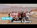 Eid vlog 2021 buraimi to muscat  part 1