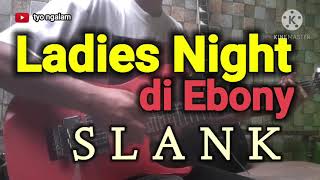 SLANK - LADIES NIGHT DI EBONY // GUITAR COVER