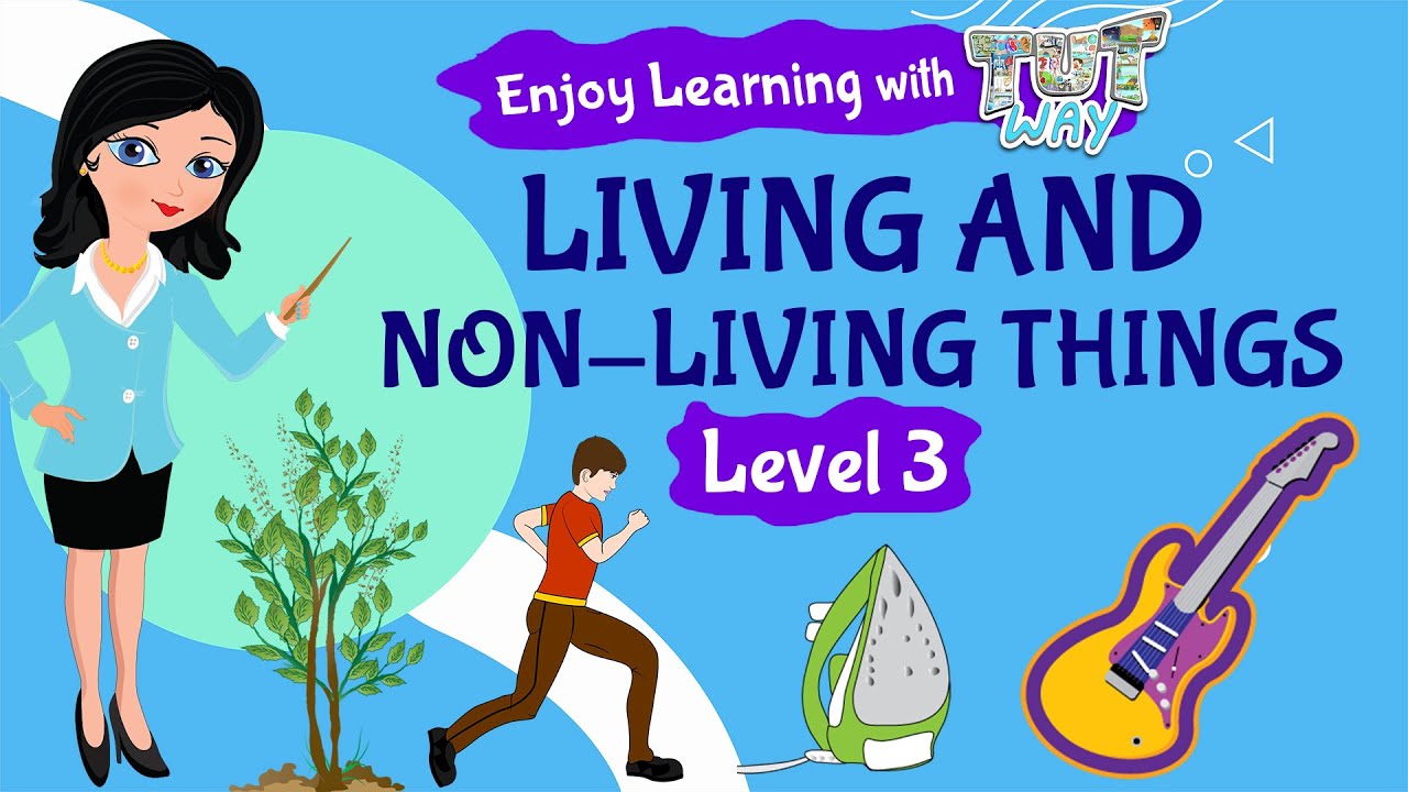 Living and Non Living Things | Science | Grade 2 & 3 | TutWay ...