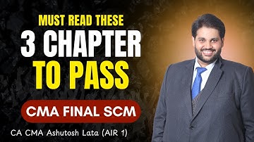 CMA Final SCM Strategy | Complete These Chapters & Clear in One Go | CA CMA Ashutosh Lata (AIR 1)