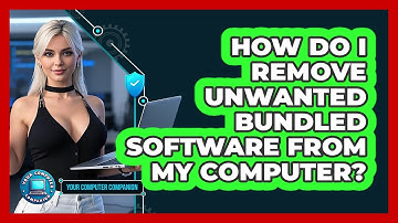 How Do I Remove Unwanted Bundled Software From My Computer? - Your Computer Companion