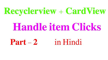 RecyclerView + CardView Part + Handle Click Events #2 : Android Tutorial #32 in Hindi