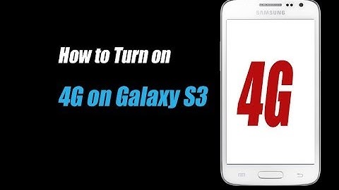 Samsung galaxy s3 - How to Turn on 4G on Galaxy S3