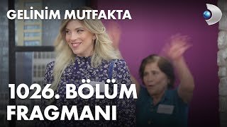 Gelinim Mutfakta 1026. Bölüm Fragmanı