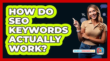 How Do SEO Keywords Actually Work? - SearchEnginesHub.com