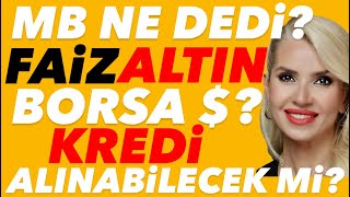 KREDİ MUSLUĞU AÇILIYOR MU? KGF? TCMB NE DEDİ? MEVDUAT MI ALTIN MI? YAZA ZAM YAĞMURU MU? DOLAR BORSA?