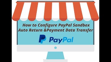 How to Configure PayPal Sandbox Auto Return and Payment Data Transfer