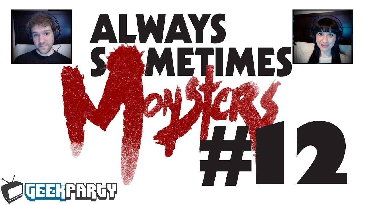 Always Sometimes Monsters -- Part 12: I dream of BURP