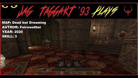 Jag Taggart Plays a Quake Map: "Dead but Dreaming" (2020)
