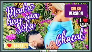 Chacal X Dj Conds - Madre, Hay Una Sola (Salsa Urbana) (Dia De La Madre)