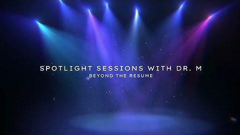 Spotlight Session with Dr. M: Beyond the Resume - Nicole Chase