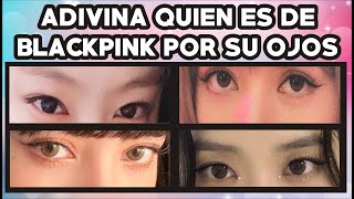 ADIVINA QUIEN ES DE BLACKPINK POR SUS OJOS FT @karolaysm