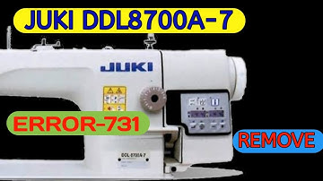 JUKI DDL8700A SEWING MACHINE  E-731 REMOVE