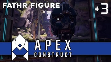 Apex Construct - Episode 3: Fathr Figure