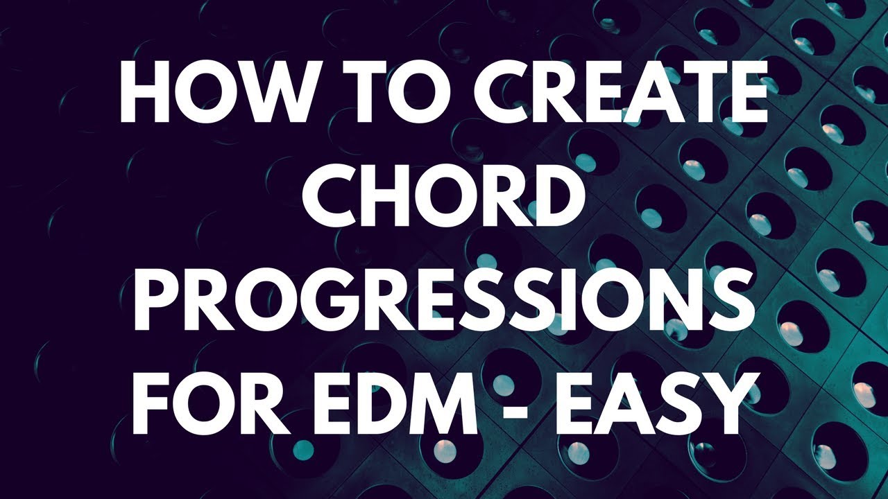 How to Create Chord Progressions Easy - Music Theory For EDM - YouTube