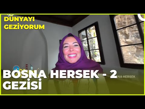 Dünyayı Geziyorum –Bosna Hersek - 2  | 24 Mart 2024