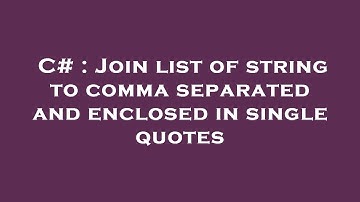 C# : Join list of string to comma separated and enclosed in single quotes