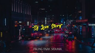 VIRAL DI TIKTOK 🎵 DJ PALING ENAK SEDUNIA TERBARU 2020 - LOVE STORY