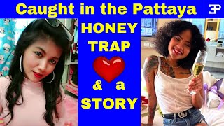 Pattaya Thailand, how people get caught in the Honey Trap