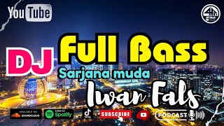 DJ Remix Full Bass Viral TikTok Terbaru 2023 - Sarjana Muda - Iwan Fals