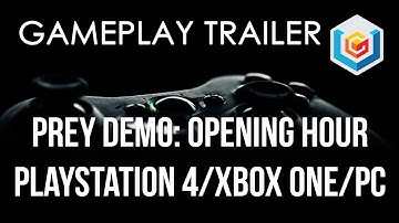 Prey Demo: Opening Hour Gameplay Walkthrough PC / PlayStation 4 / Xbox One