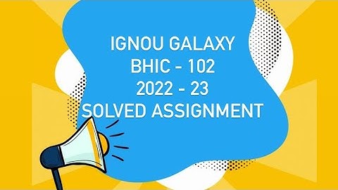 IGNOU bhic - 102 | 2022-23 | Solved assignment | Pdf | IGNOU GALAXY PUBLICATIONS