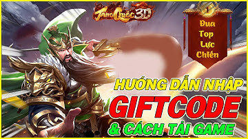 hướng dẫn nhập full code Tam Quốc 3D & cách tải game