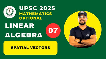 UPSC 2025 Mathematics Optional | Linear Algebra | Lecture 7