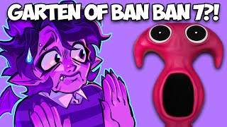 GARTEN OF BAN BAN 7 IS TERRIFYING?!